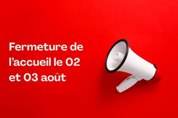 Fermeture de l’accueil le 2 et 3 août 2025